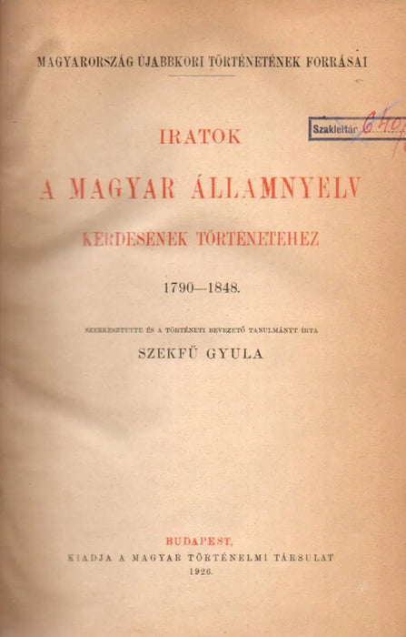 Iratok a magyar államnyelv kérdésének történetéhez 1790 - 1848 - Oskola Antikvárium