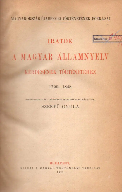 Iratok a magyar államnyelv kérdésének történetéhez 1790 - 1848 - Oskola Antikvárium