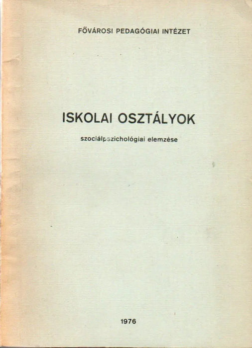 Iskolai osztályok szociálpszichológiai elemzése - Oskola Antikvárium
