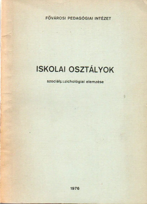 Iskolai osztályok szociálpszichológiai elemzése - Oskola Antikvárium