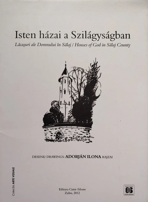 Isten házai a Szilágyságban - Lăcaşuri ale Domnului în Sălaj - Houses of God in Sălaj County - Oskola Antikvárium