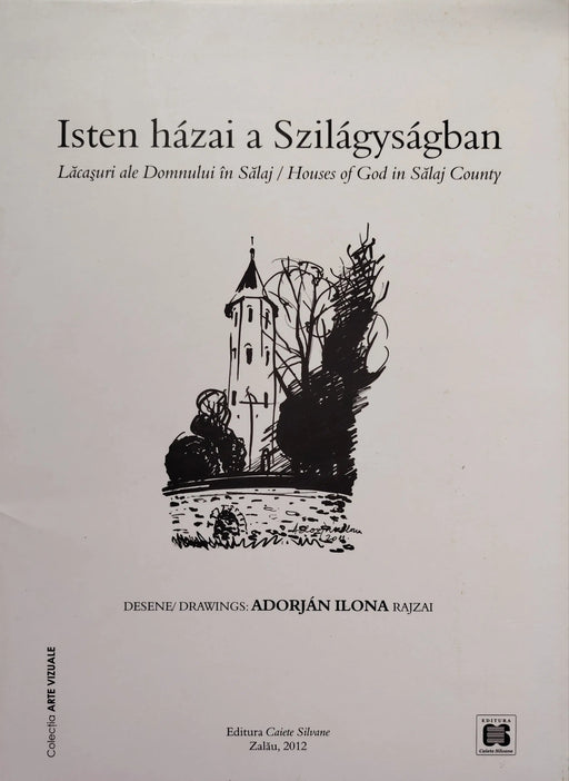 Isten házai a Szilágyságban - Lăcaşuri ale Domnului în Sălaj - Houses of God in Sălaj County - Oskola Antikvárium