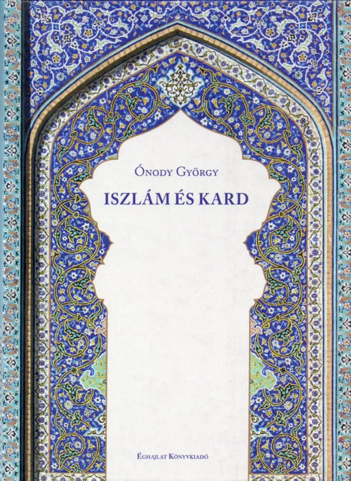 Iszlám és kard - Oskola Antikvárium