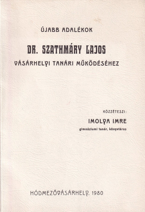 Újabb adalékok dr. Szathmáry Lajos vásárhelyi tanári működéséhez