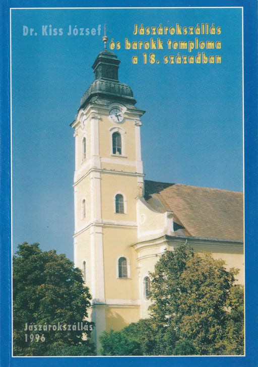 Jászárokszállás és barokk temploma a 18. században - Oskola Antikvárium
