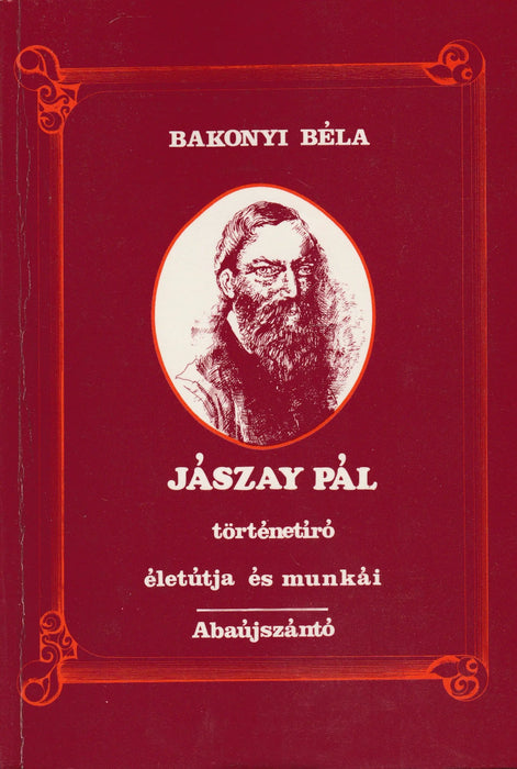 Jászay Pál történetíró életútja és munkái - Oskola Antikvárium