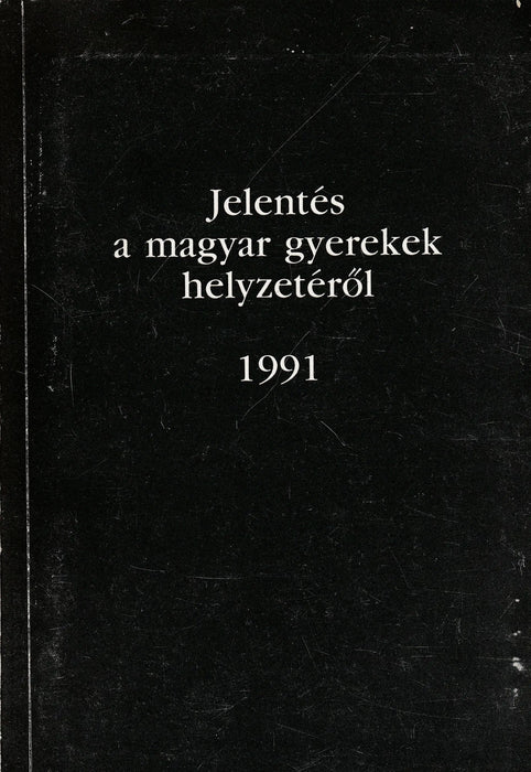 Jelentés a magyar gyerekek helyzetéről 1991 - Oskola Antikvárium