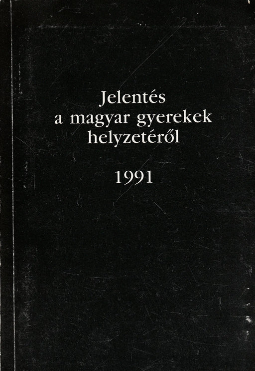 Jelentés a magyar gyerekek helyzetéről 1991 - Oskola Antikvárium
