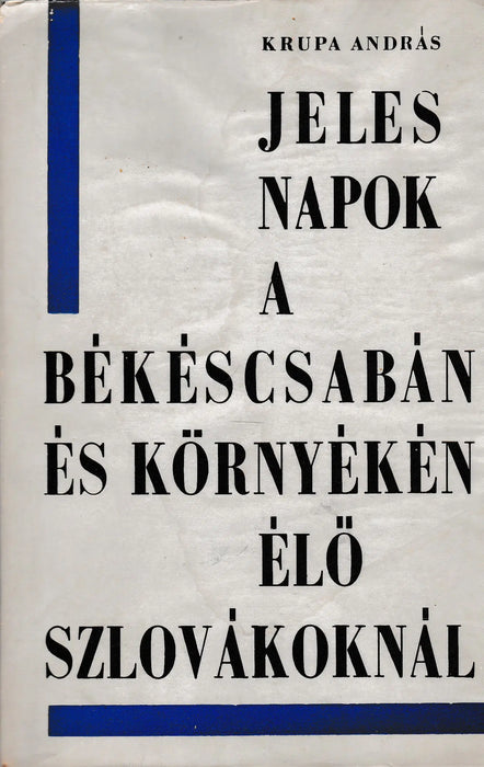 Jeles napok a Békéscsabán és környékén élő szlovákoknál - Oskola Antikvárium