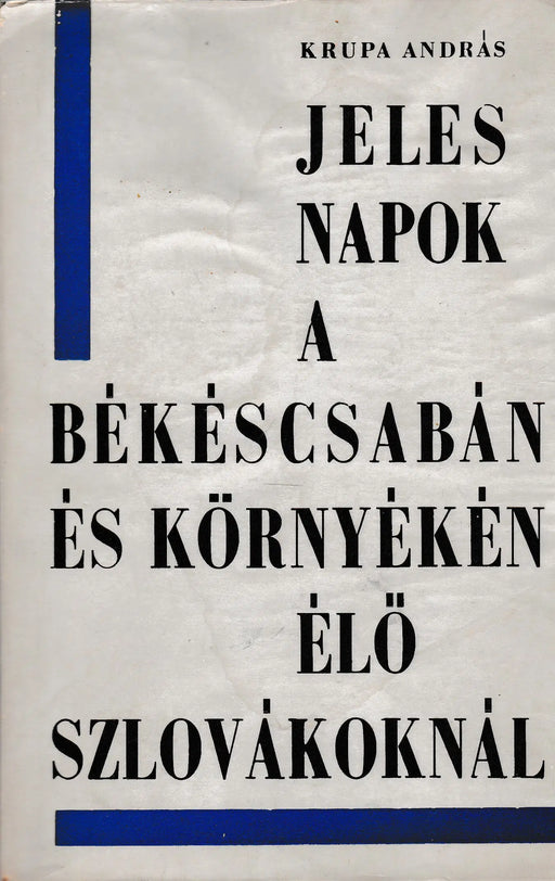 Jeles napok a Békéscsabán és környékén élő szlovákoknál - Oskola Antikvárium
