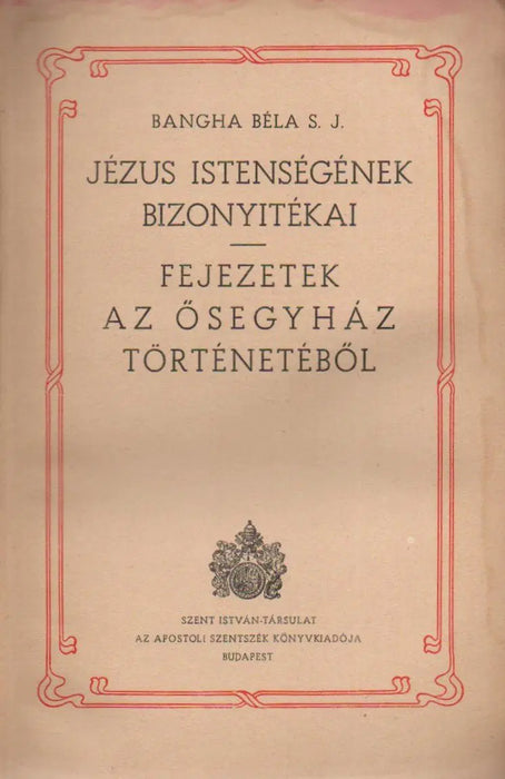 Jézus istenségének bizonyítékai - Fejezetek az ősegyház történetéből - Oskola Antikvárium