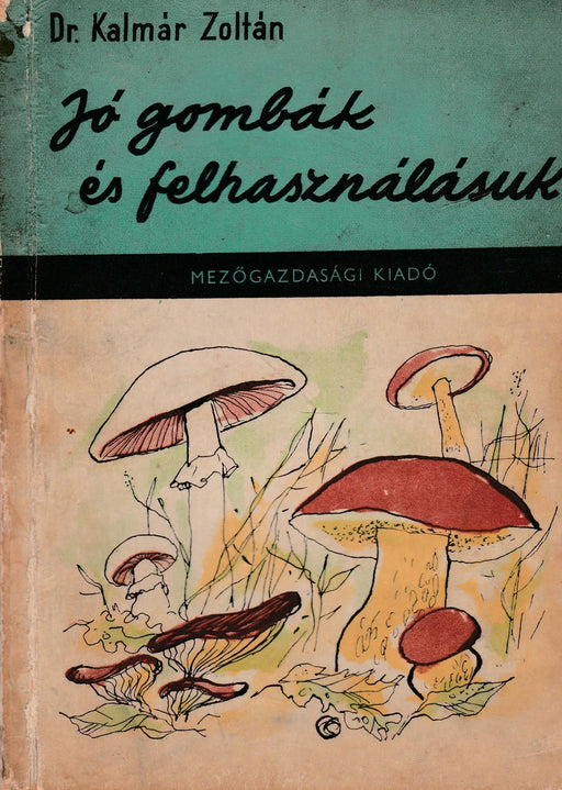 Jó gombák és felhasználásuk - Oskola Antikvárium