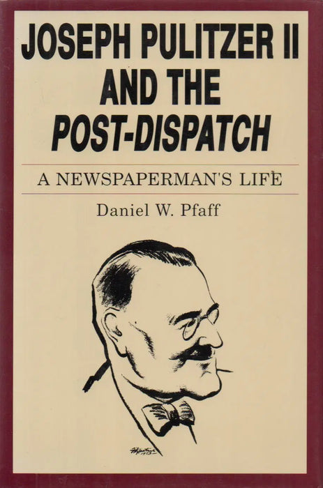 Joseph Pulitzer II and the Post - Dispatch - Oskola Antikvárium
