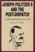 Joseph Pulitzer II and the Post - Dispatch - Oskola Antikvárium