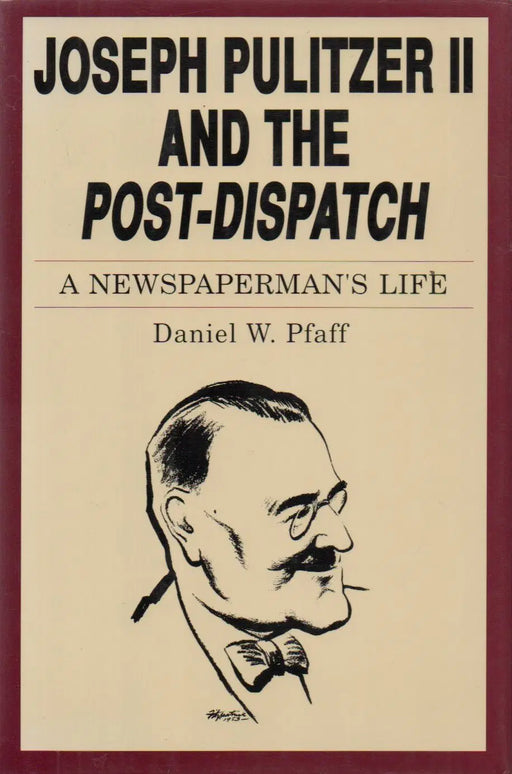 Joseph Pulitzer II and the Post - Dispatch - Oskola Antikvárium
