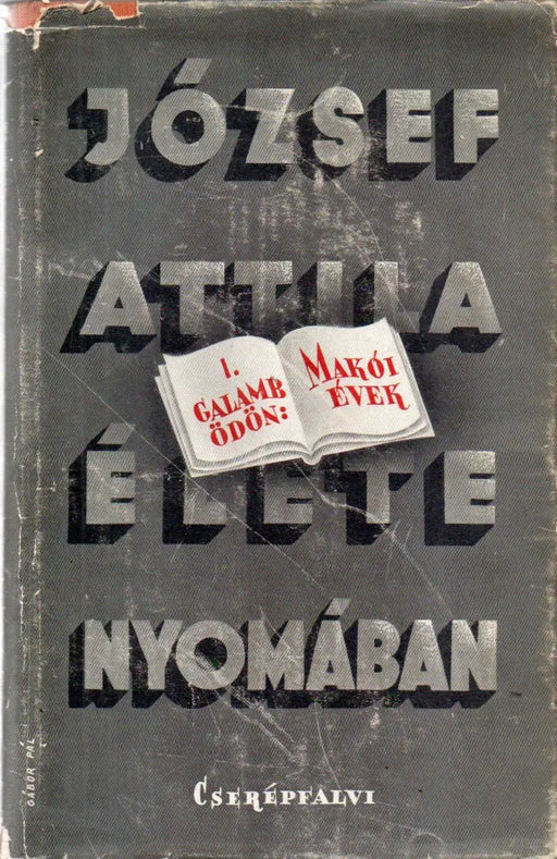 József Attila élete nyomában I. Makói évek - Oskola Antikvárium