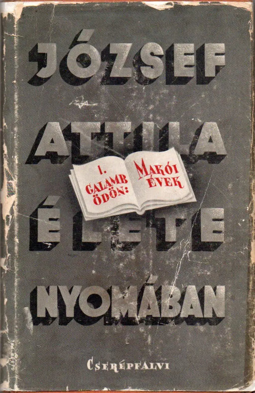 József Attila élete nyomában I. Makói évek - Oskola Antikvárium