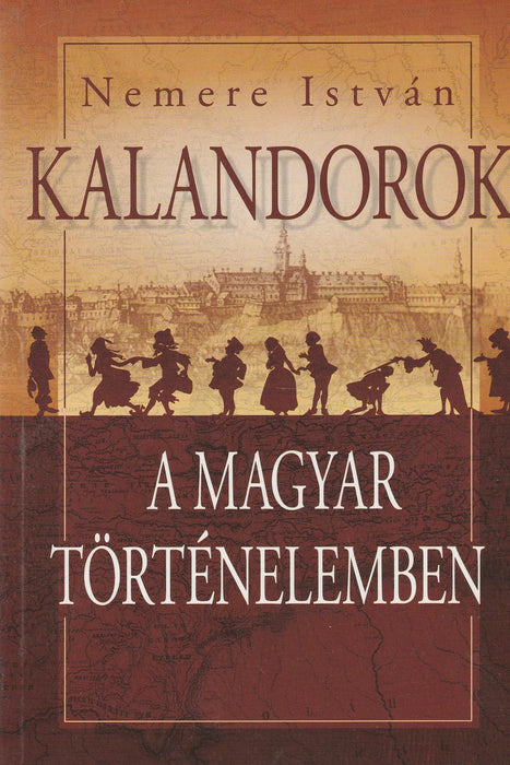 Kalandorok a magyar történelemben - Oskola Antikvárium