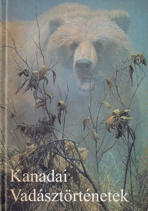 Kanadai vadásztörténetek - Oskola Antikvárium