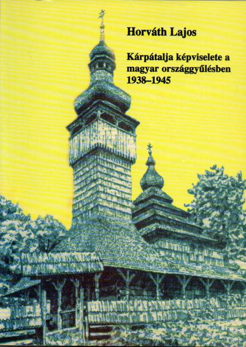 Kárpátalja képviselete a magyar országgyűlésben 1938 - 1945 - Oskola Antikvárium
