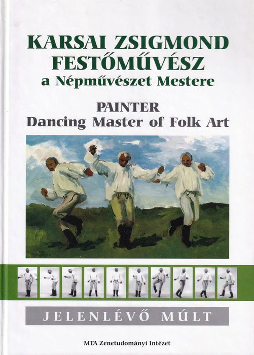 Karsai Zsigmond festőművész a Népművészet Mestere - Painter Dancing Master of Folk Art - Oskola Antikvárium