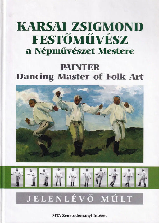 Karsai Zsigmond festőművész a Népművészet Mestere - Painter Dancing Master of Folk Art - Oskola Antikvárium