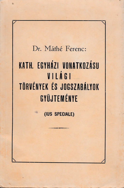 Kath. egyházi vonatkozású világi törvények és jogszabályok gyűjteménye - Oskola Antikvárium