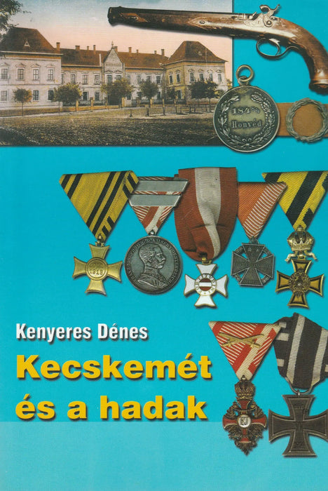 Kecskemét és a hadak - Oskola Antikvárium