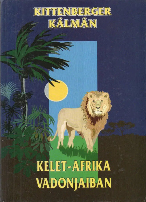 Kelet - Afrika vadonjaiban - Oskola Antikvárium