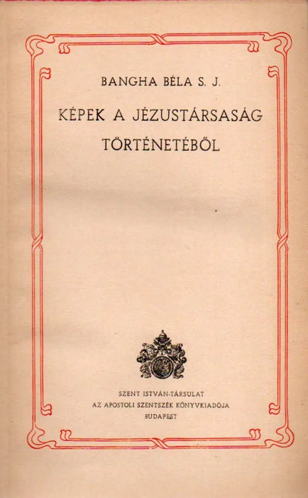 Képek a Jézustársaság történetéből - Oskola Antikvárium