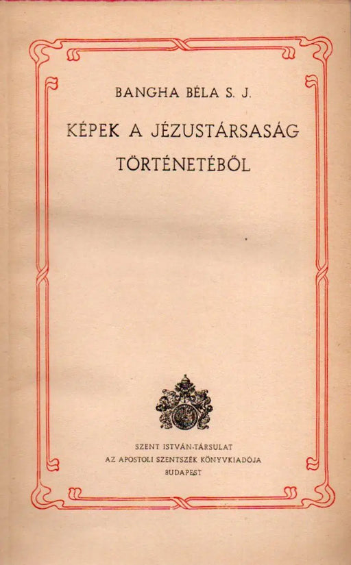 Képek a Jézustársaság történetéből - Oskola Antikvárium