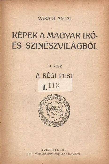 Képek a magyar író - és színészvilágból III. A régi Pest - Oskola Antikvárium