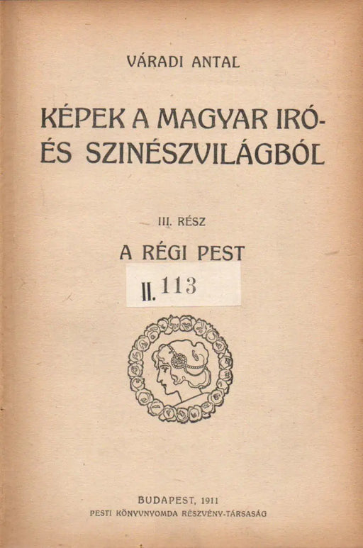 Képek a magyar író - és színészvilágból III. A régi Pest - Oskola Antikvárium