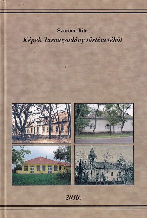 Képek Tarnazsadány történetéből - Oskola Antikvárium