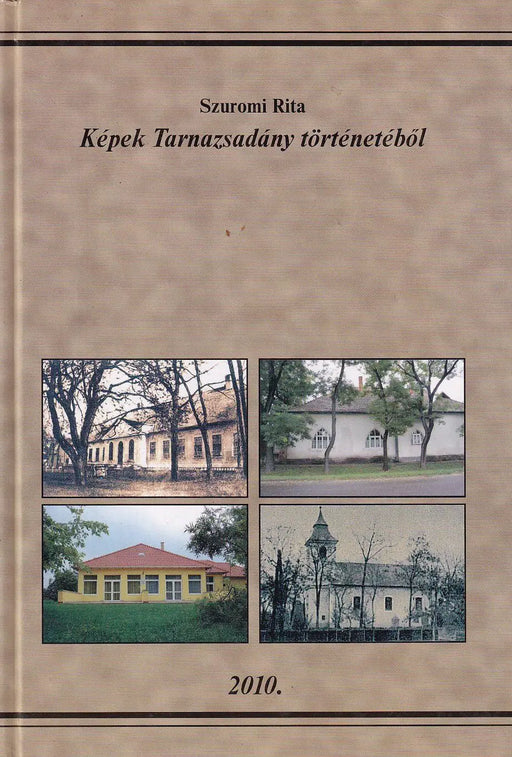 Képek Tarnazsadány történetéből - Oskola Antikvárium