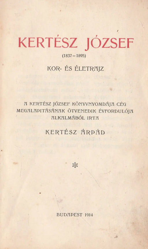 Kertész József - A Kertész József Könyvnyomdája cég megalapításának ötvenedik évfordulója alkalmából - Oskola Antikvárium