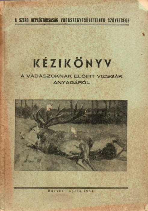 Kézikönyv a vadászoknak előírt vizsgák anyagáról - Oskola Antikvárium