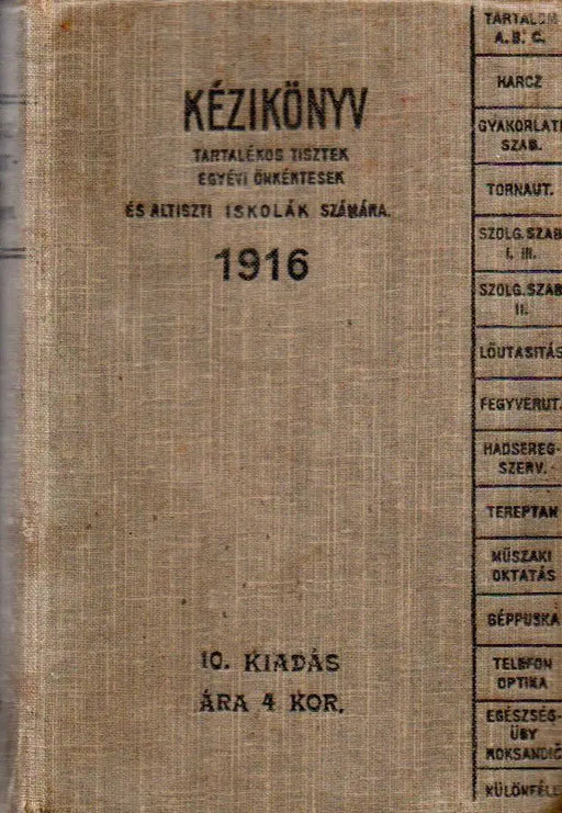 Kézikönyv tartalékos tisztek, egyévi önkéntesek és altiszti iskolák számára 1916 - Oskola Antikvárium