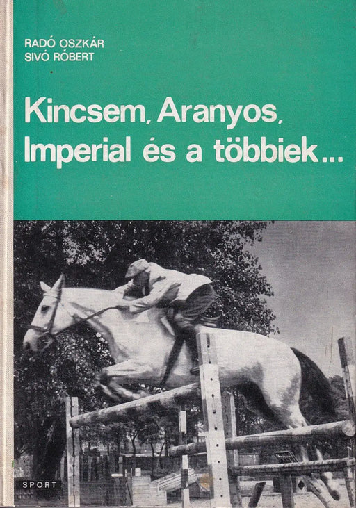 Kincsem, Aranyos, Imperial és a többiek... - Oskola Antikvárium