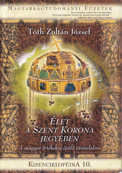 Kisenciklopédia 10. - Élet a Szent Korona jegyében - Oskola Antikvárium