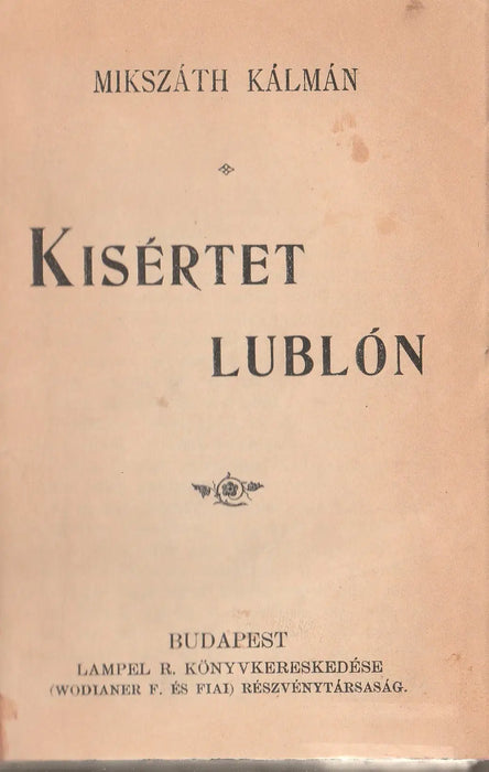 Kísértet Lublón - A demokraták - Egy választás Magyarországon vagy a körtvélyesi csíny - Oskola Antikvárium
