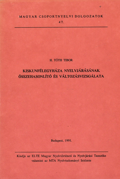 Kiskunfélegyháza nyelvjárásának összehasonlító és változásvizsgálata - Oskola Antikvárium
