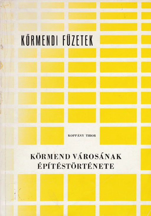 Körmend városának építéstörténete - Oskola Antikvárium