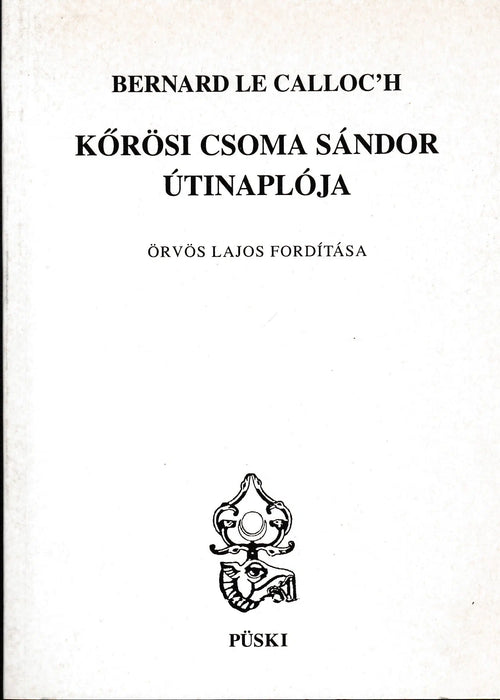 Kőrösi Csoma Sándor útinaplója - Oskola Antikvárium