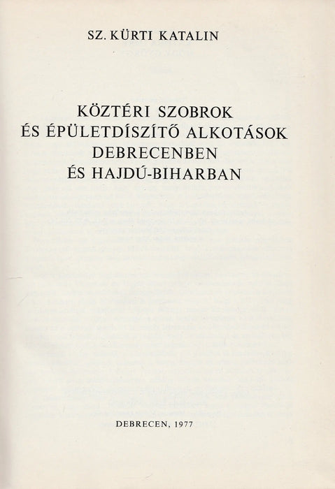 Köztéri szobrok és épületdíszítő alkotások Debrecenben és Hajdú - Biharban - Oskola Antikvárium