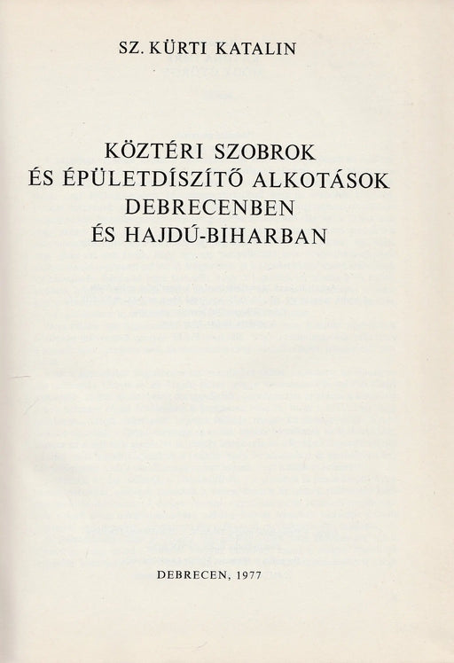 Köztéri szobrok és épületdíszítő alkotások Debrecenben és Hajdú - Biharban - Oskola Antikvárium