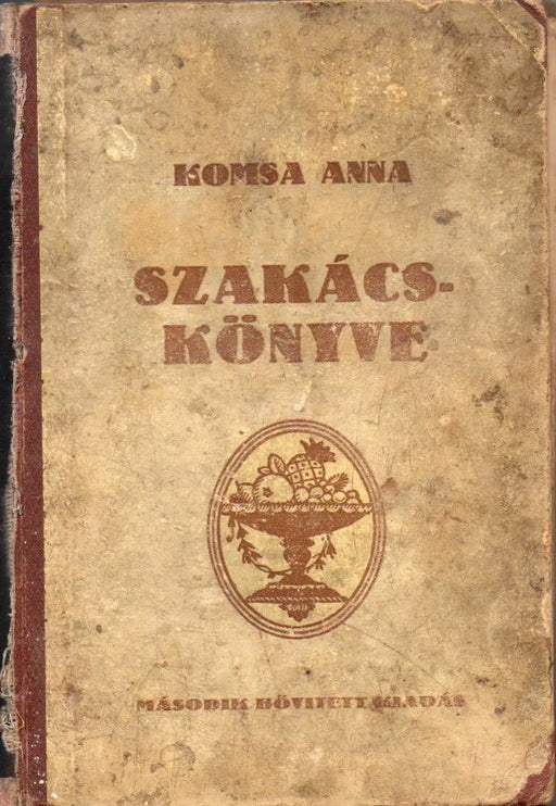 Komsa Anna kipróbált szakácskönyve - Nagyvárad 1928 - Oskola Antikvárium