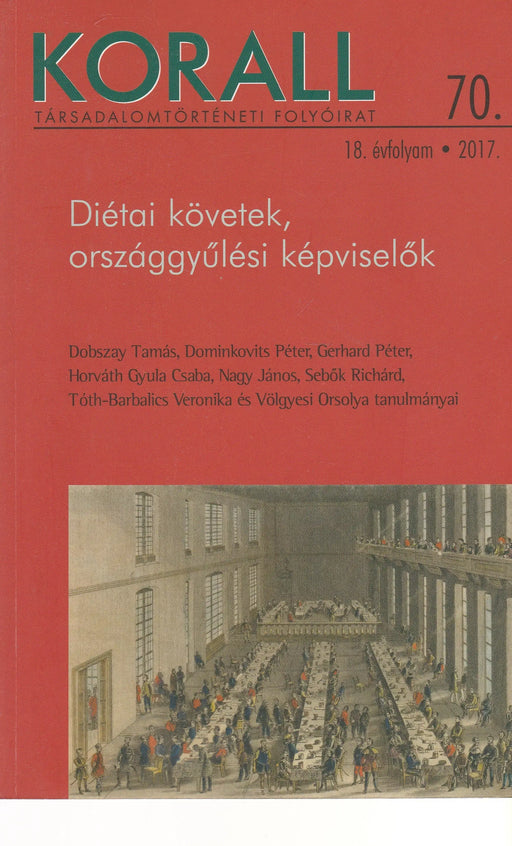 Korall 2017. 18. évfolyam 70. szám - Diétai követek, országgyűlési képviselők - Oskola Antikvárium