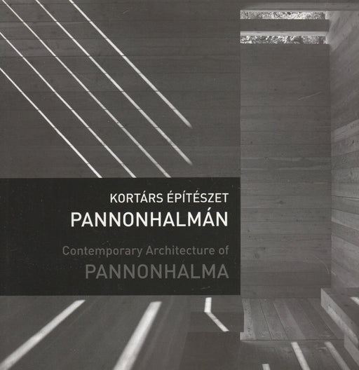 Kortárs építészet Pannonhalmán - Contemporary Architecture of Pannonhalma - Oskola Antikvárium