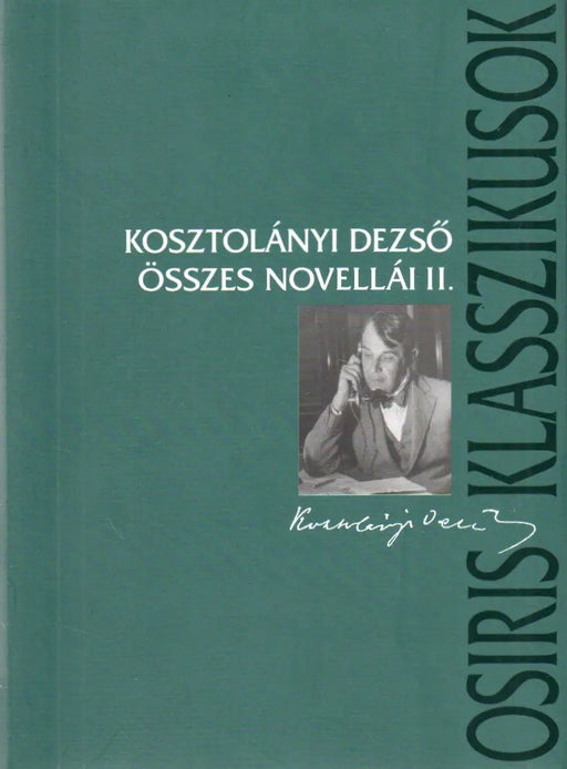 Kosztolányi Dezső összes novellái II. - Oskola Antikvárium